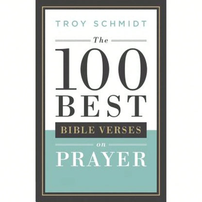 100 Best Bible Verses On Prayer (Paperback) By Troy Schmidt