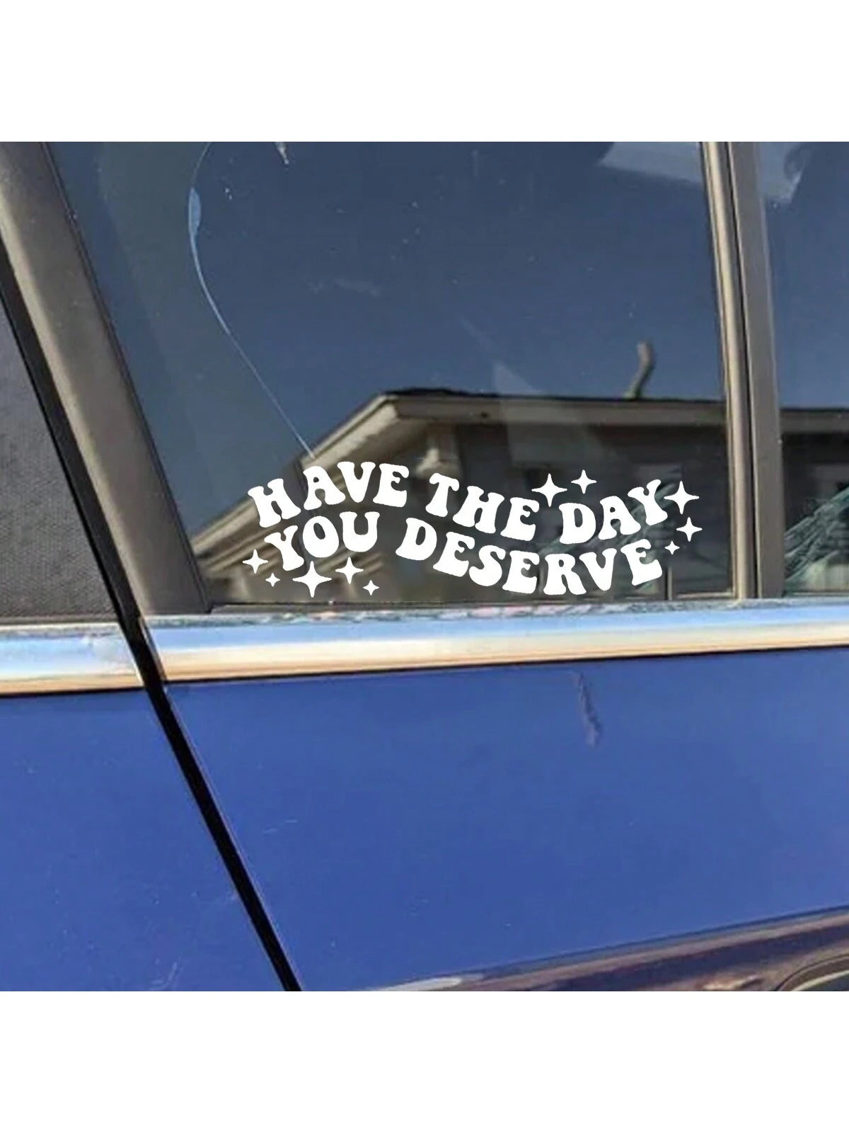 1pc Have The Day You Deserve Vinyl Decal| Water Bottle, Car Rearview Mirror, Laptop Bumper Sticker| Car Decal| Funny Decal