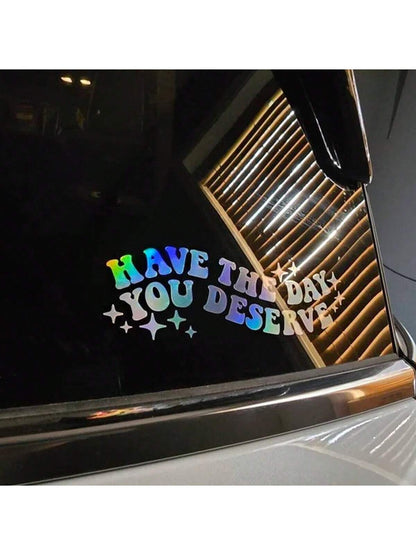 1pc Have The Day You Deserve Vinyl Decal| Water Bottle, Car Rearview Mirror, Laptop Bumper Sticker| Car Decal| Funny Decal