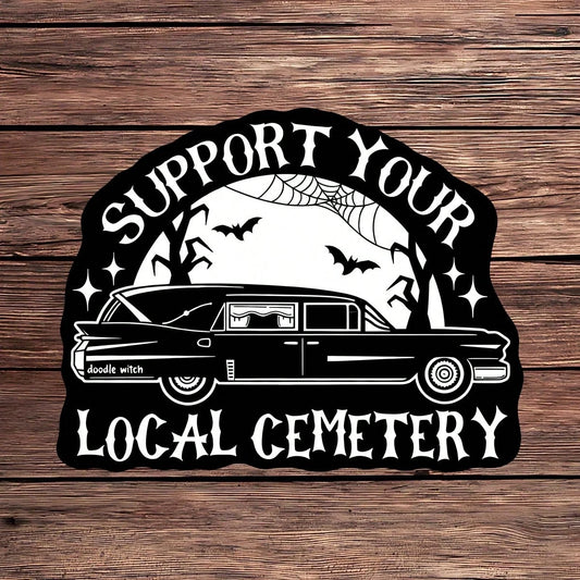 1PC Support Your Local Cemetery Sticker, Goth Halloween Spooky Vinyl Decal For Laptop Phone Case Luggage Water Bottle, Waterproof Dark Humor Decal Sticker, Aesthetic Stationery Scrapbook Accessories G