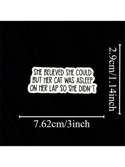 1PC, Humorous And Fun 3-Inch Removable Outdoor Waterproof Vinyl Creative Gift Personalized Sticker, Cat Lover Bumper Sticker- "She Believes She Can" Asleep Lap Cat Humorous Quote Cat Sticker