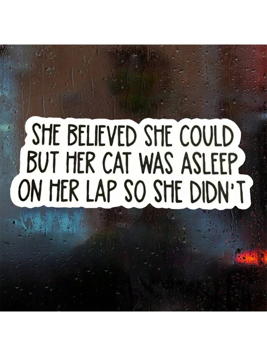 1PC, Humorous And Fun 3-Inch Removable Outdoor Waterproof Vinyl Creative Gift Personalized Sticker, Cat Lover Bumper Sticker- "She Believes She Can" Asleep Lap Cat Humorous Quote Cat Sticker