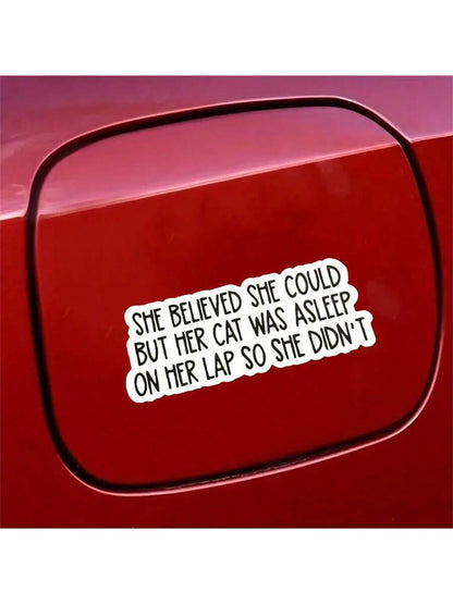 1PC, Humorous And Fun 3-Inch Removable Outdoor Waterproof Vinyl Creative Gift Personalized Sticker, Cat Lover Bumper Sticker- "She Believes She Can" Asleep Lap Cat Humorous Quote Cat Sticker