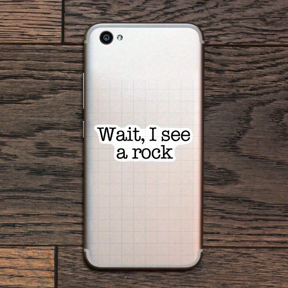 3-Inch "Wait, I See A Rock Sticker. Perfect For Adding ! Use It On Notebooks, Planners, And Casual Wear. Ideal For Nature Lovers, Students, And Anyone With A Playful Spirit. Categories: Humorous Stick