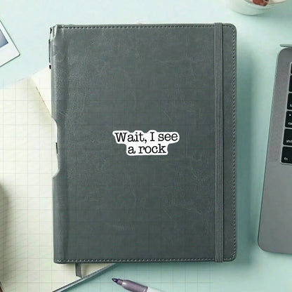 3-Inch "Wait, I See A Rock Sticker. Perfect For Adding ! Use It On Notebooks, Planners, And Casual Wear. Ideal For Nature Lovers, Students, And Anyone With A Playful Spirit. Categories: Humorous Stick