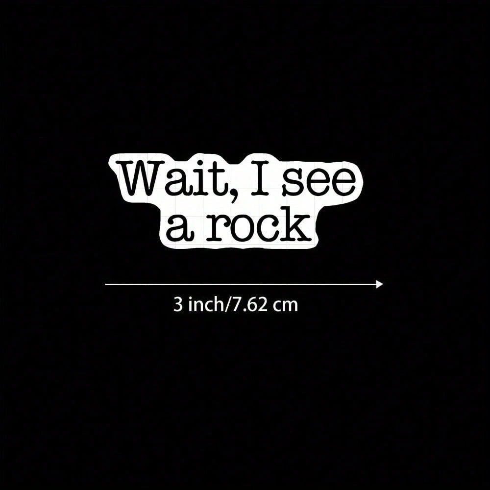 3-Inch "Wait, I See A Rock Sticker. Perfect For Adding ! Use It On Notebooks, Planners, And Casual Wear. Ideal For Nature Lovers, Students, And Anyone With A Playful Spirit. Categories: Humorous Stick