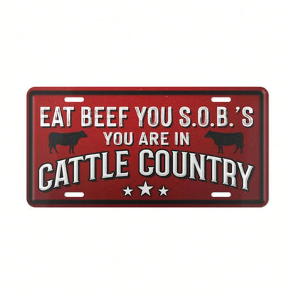 Aluminum License Plate, Eat Beef You SOBs You Are In Cattle Country, Cowboy Western Cattle Farmer Funny Livestock Plate For Car Or Truck, Daily Commute, Road Trips