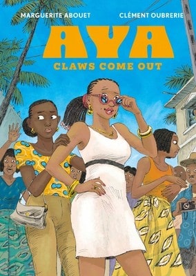 Aya: Claws Come Out (Hardcover) By Oubrerie, Edwige Dro