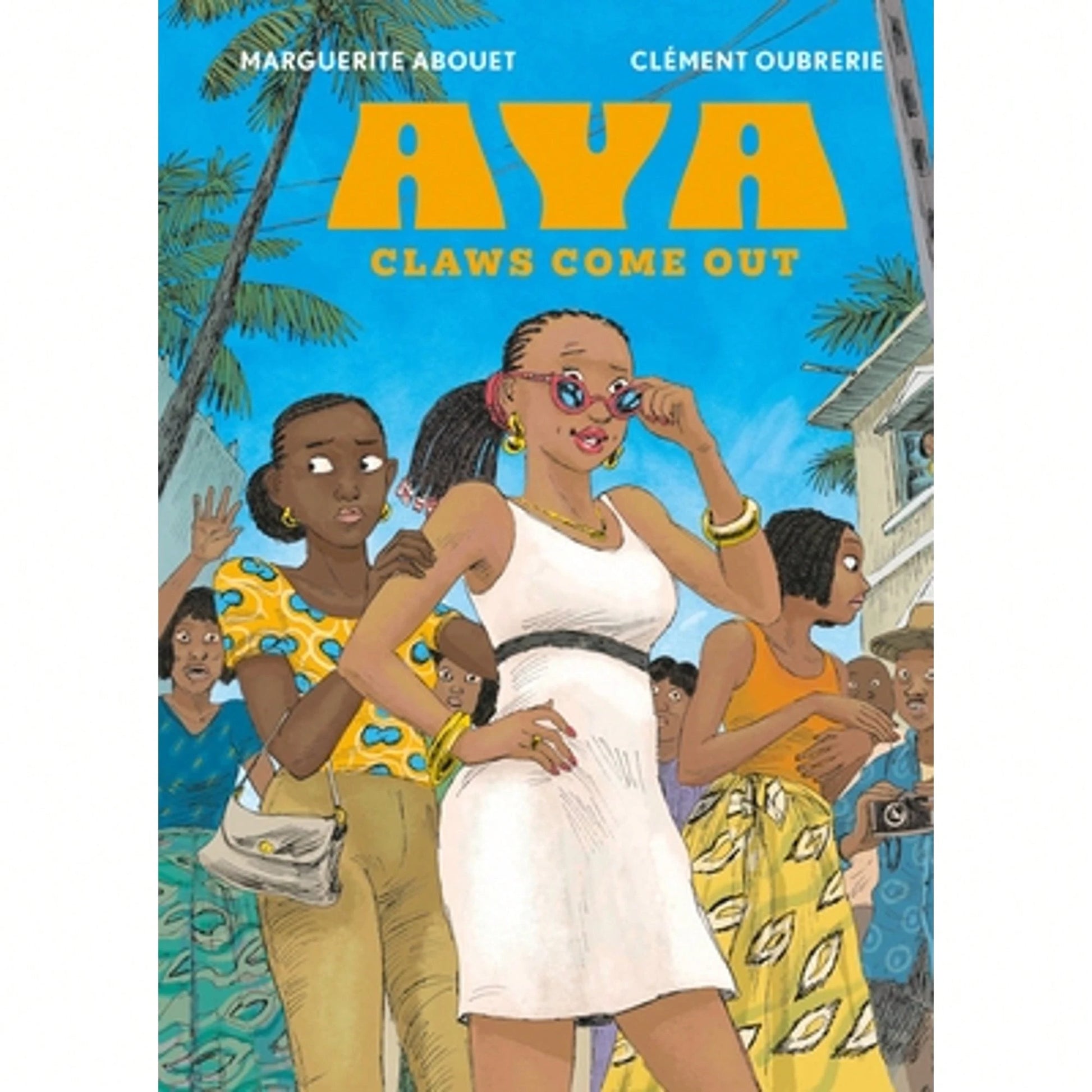 Aya: Claws Come Out (Hardcover) By Oubrerie, Edwige Dro