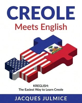Creole Meets English: Kreglish- The Easiest Way To Learn Creole (Paperback) By Jacques Julmice Mba
