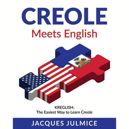 Creole Meets English: Kreglish- The Easiest Way To Learn Creole (Paperback) By Jacques Julmice Mba