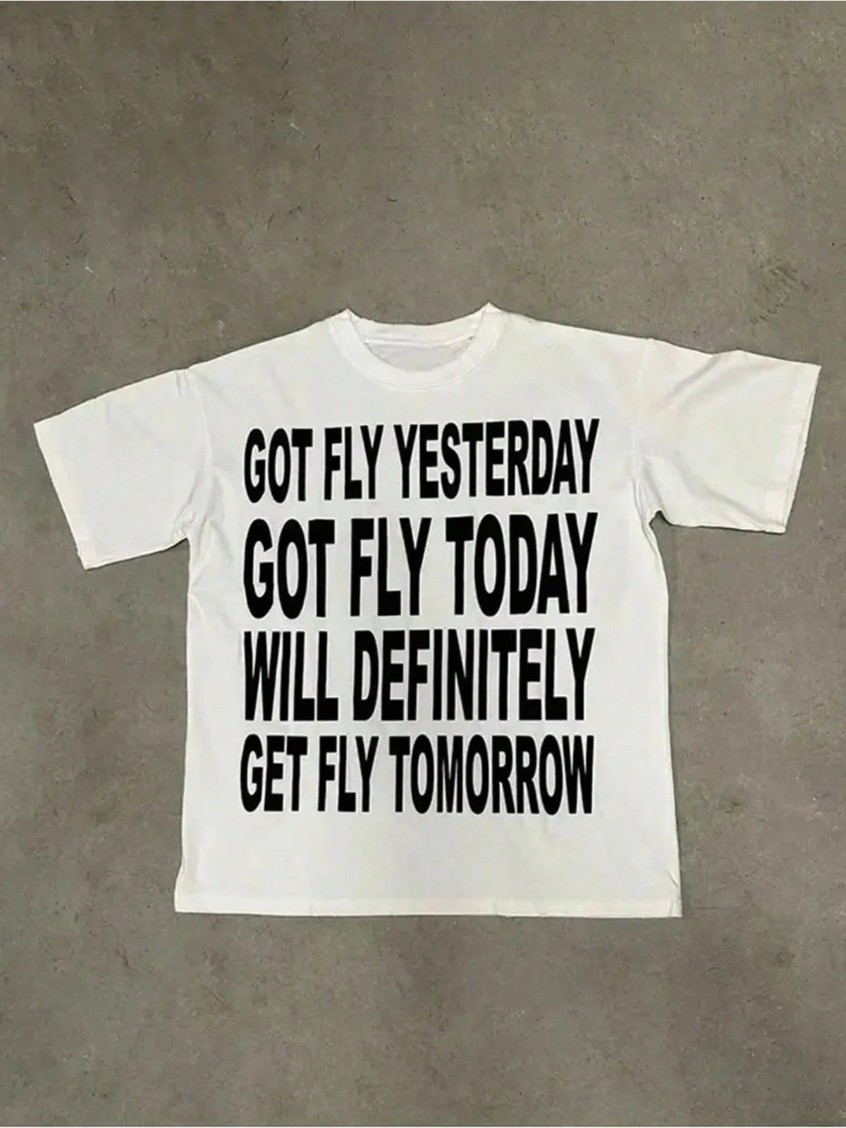 Got Fly Yesterday Today Tomorrow Text Graphic Casual Soft Short Sleeve Pure Cotton 220gsm T-Shirt