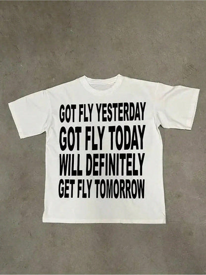 Got Fly Yesterday Today Tomorrow Text Graphic Casual Soft Short Sleeve Pure Cotton 220gsm T-Shirt