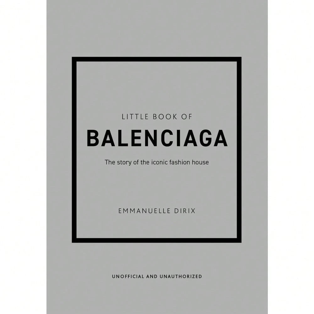 Little Book Of Balenciaga: The Story Of The Iconic Fashion House (Little Books Of Fashion)