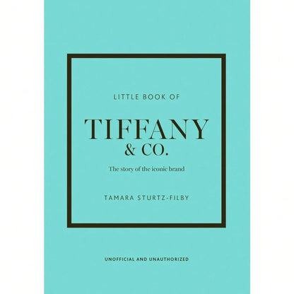 Little Book Of Tiffany & Co.: The Story Of The Iconic Jewellery Brand (Little Books Of Fashion)