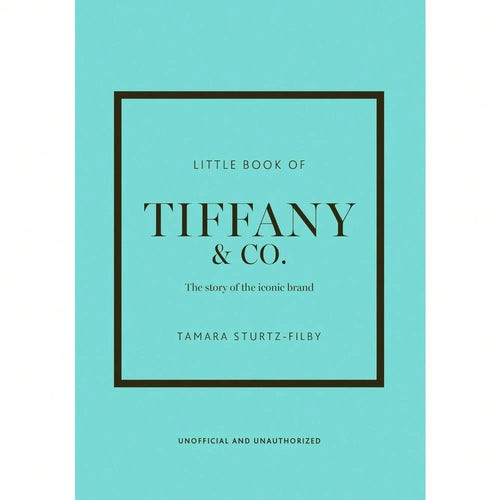 Little Book Of Tiffany & Co.: The Story Of The Iconic Jewellery Brand (Little Books Of Fashion)