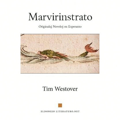 Marvirinstrato: Originalaj Noveloj En Esperanto (Paperback) By Tim Westover