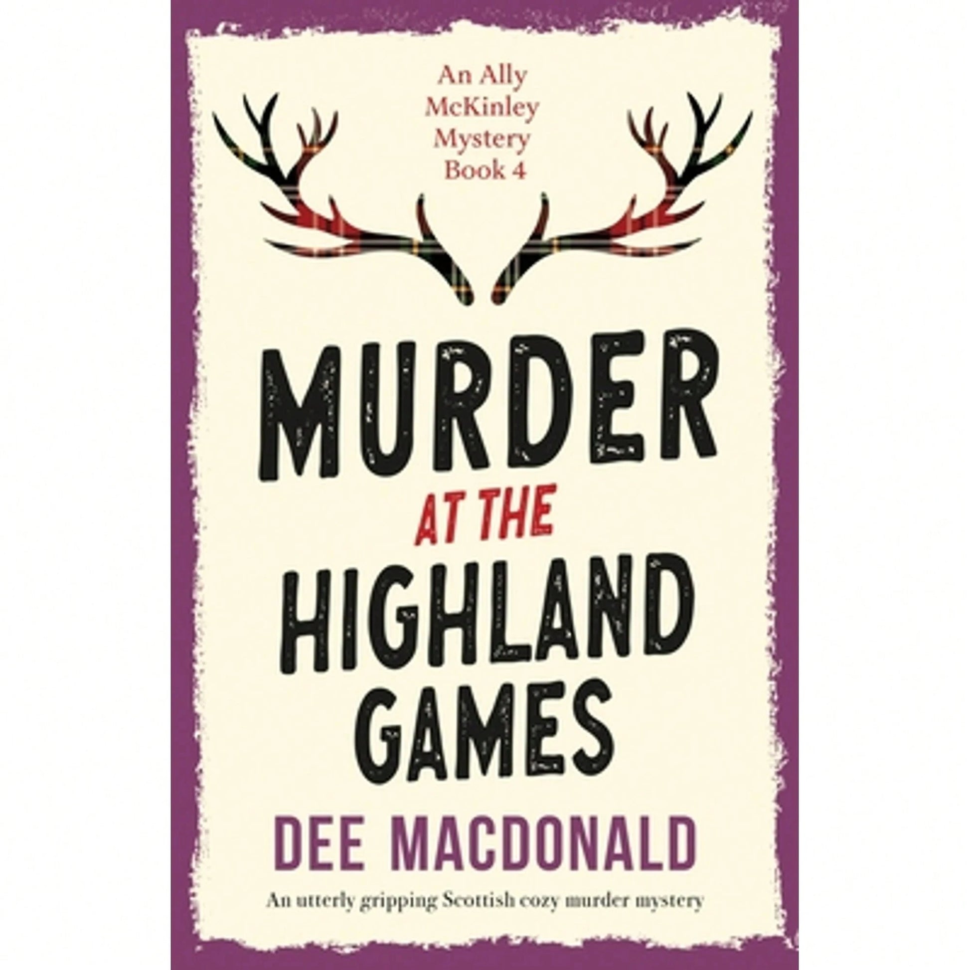 Murder At The Highland Games: An Utterly Gripping Scottish Cozy Murder Mystery (Paperback) By Dee MacDonald
