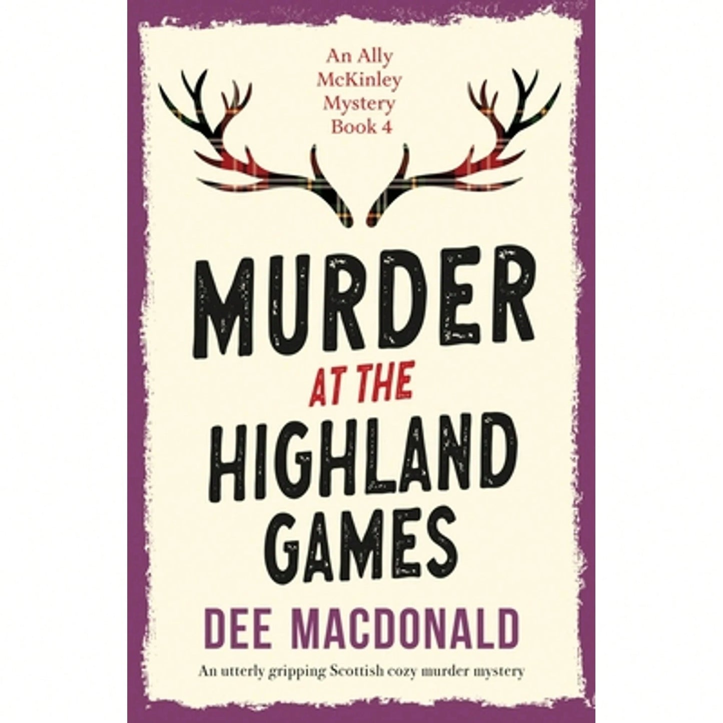 Murder At The Highland Games: An Utterly Gripping Scottish Cozy Murder Mystery (Paperback) By Dee MacDonald