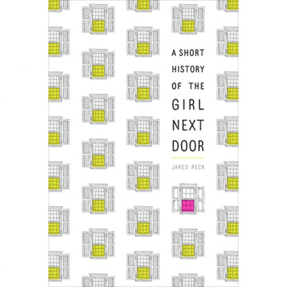 Pre-Owned A Short History Of The Girl Next Door (Paperback) By Jared Reck