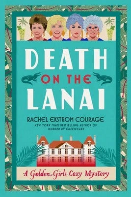 Pre-Owned Death On The Lanai: A Golden Girls Cozy Mystery (Paperback) By Rachel Ekstrom Courage
