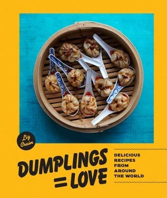 Pre-Owned Dumplings Equal Love: Delicious Recipes From Around The World (Hardcover) By Liz Crain
