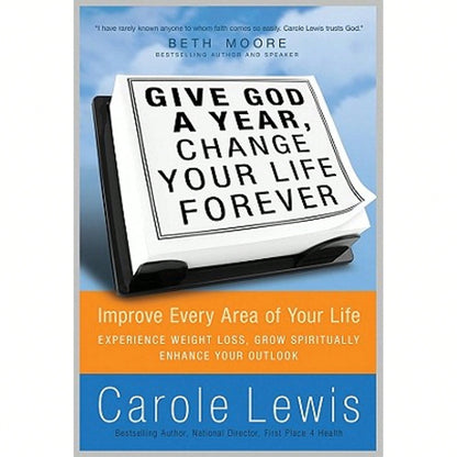 Pre-Owned Give God A Year, Change Your Life Forever!: Improve Every Area Of Your Life (Hardcover) By Carole Lewis