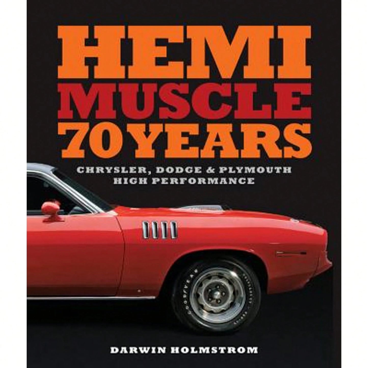 Pre-Owned Hemi Muscle 70 Years: Chrysler, Dodge & Plymouth High Performance (Hardcover) By Darwin Holmstrom