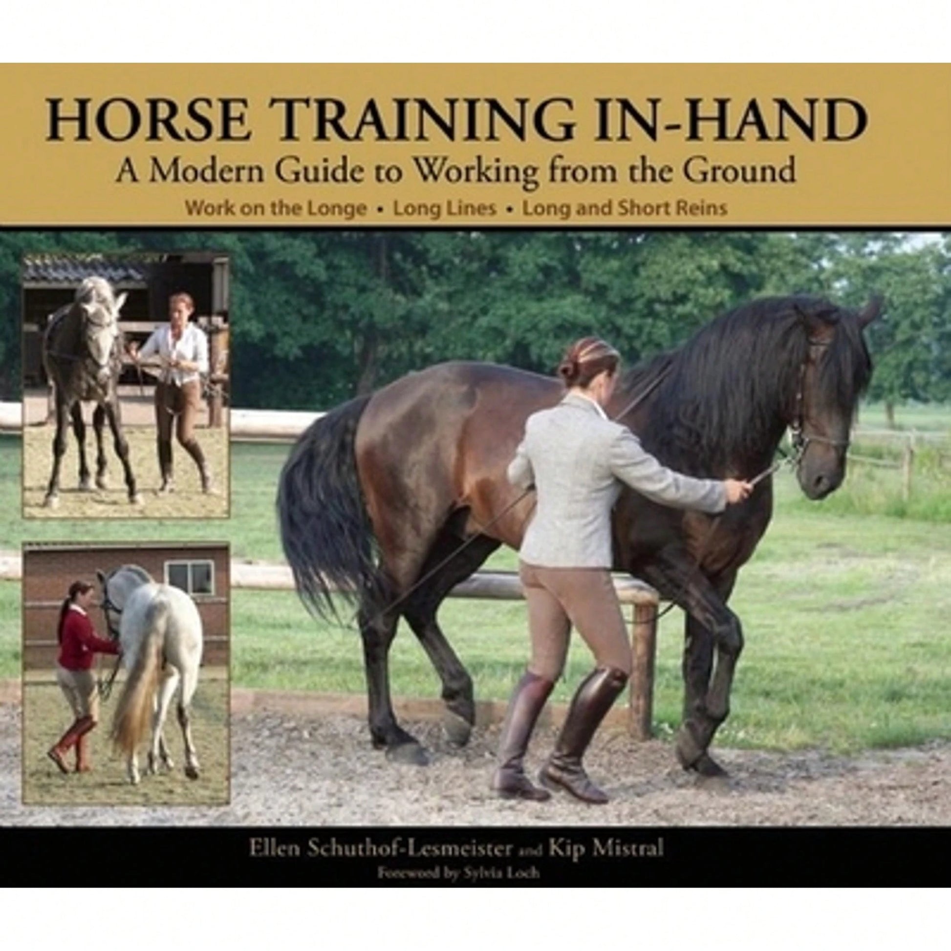 Pre-Owned Horse Training In-Hand: A Modern Guide To Working From The Ground (Hardcover) By Ellen Schuthof-Lesmeister, Kip Mistral