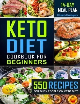 Pre-Owned Keto Diet Cookbook For Beginners: 550 Recipes For Busy People On Keto Diet (Paperback) By Elizabeth Cunningham