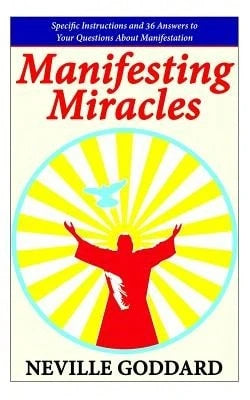 Pre-Owned Manifesting Miracles: Specific Instructions And 36 Answers To Your Questions About (Paperback) By Neville Goddard