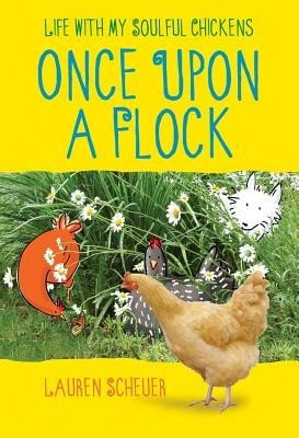 Pre-Owned Once Upon A Flock: Life With My Soulful Chickens (Hardcover) By Lauren Scheuer