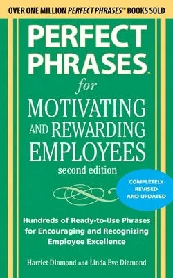 Pre-Owned Perfect Phrases For Motivating And Rewarding Employees, Second Edition: Hundreds Of Ready (Paperback) By Harriet Diamond, Linda Eve Diamond