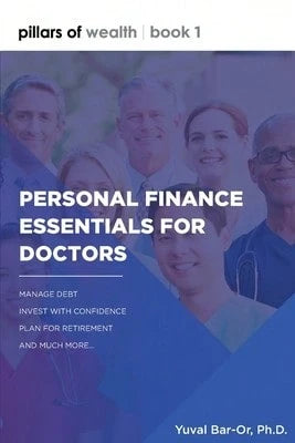 Pre-Owned Personal Finance Essentials For Doctors: Pillars Of Wealth Book 1 (Paperback) By Yuval Dan Bar-Or