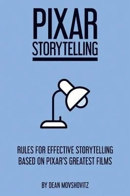 Pre-Owned Pixar Storytelling: Rules For Effective Storytelling Based On Pixar's Greatest Films (Paperback) By Dean Movshovitz