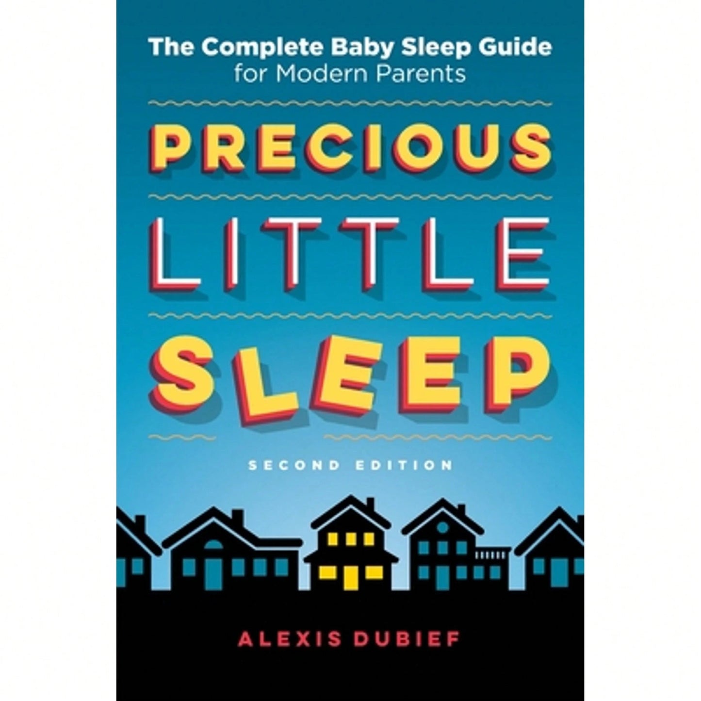 Pre-Owned Precious Little Sleep: The Complete Baby Sleep Guide For Modern Parents (Paperback) By Alexis Dubief