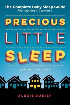 Pre-Owned Precious Little Sleep: The Complete Baby Sleep Guide For Modern Parents (Paperback) By Alexis Dubief