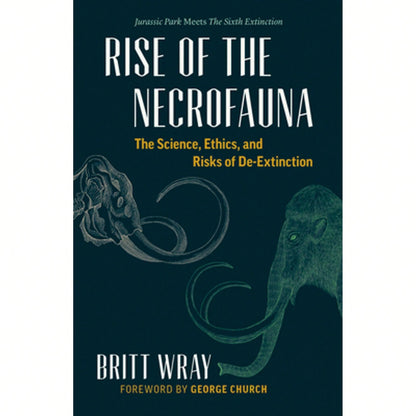 Pre-Owned Rise Of The Necrofauna: The Science, Ethics, And Risks Of De-Extinction (Paperback) By Britt Wray, George Church