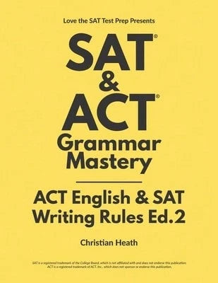 Pre-Owned SAT & ACT Grammar Mastery: ACT English & SAT Writing Rules (Paperback) By Christian Heath