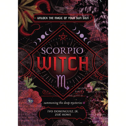 Pre-Owned Scorpio Witch: Unlock The Magic Of Your Sun Sign (Paperback) By Ivo Dominguez, Zoe Howe, Alison Chicosky