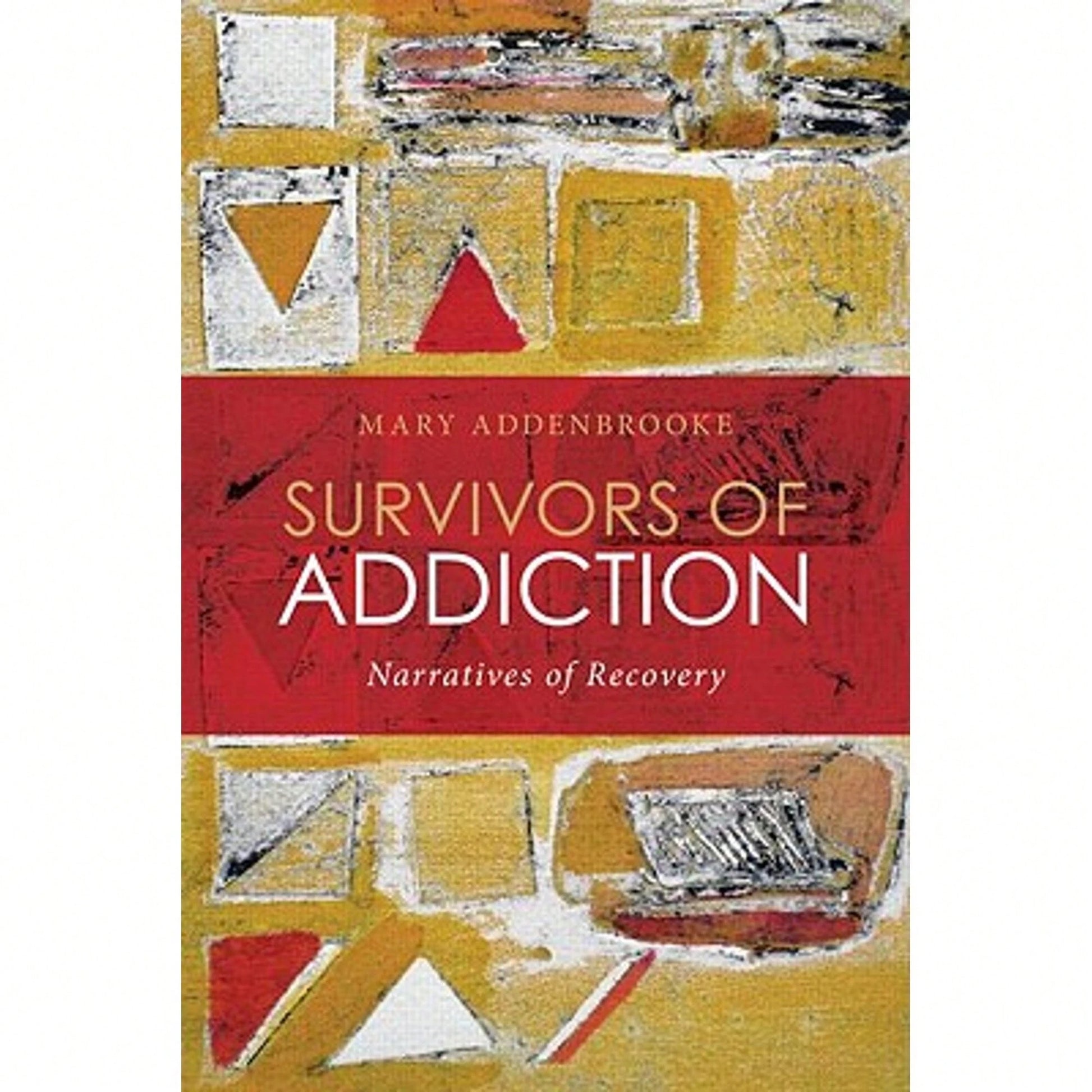Pre-Owned Survivors Of Addiction: Narratives Of Recovery (Paperback) By Mary Addenbrooke