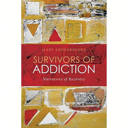Pre-Owned Survivors Of Addiction: Narratives Of Recovery (Paperback) By Mary Addenbrooke