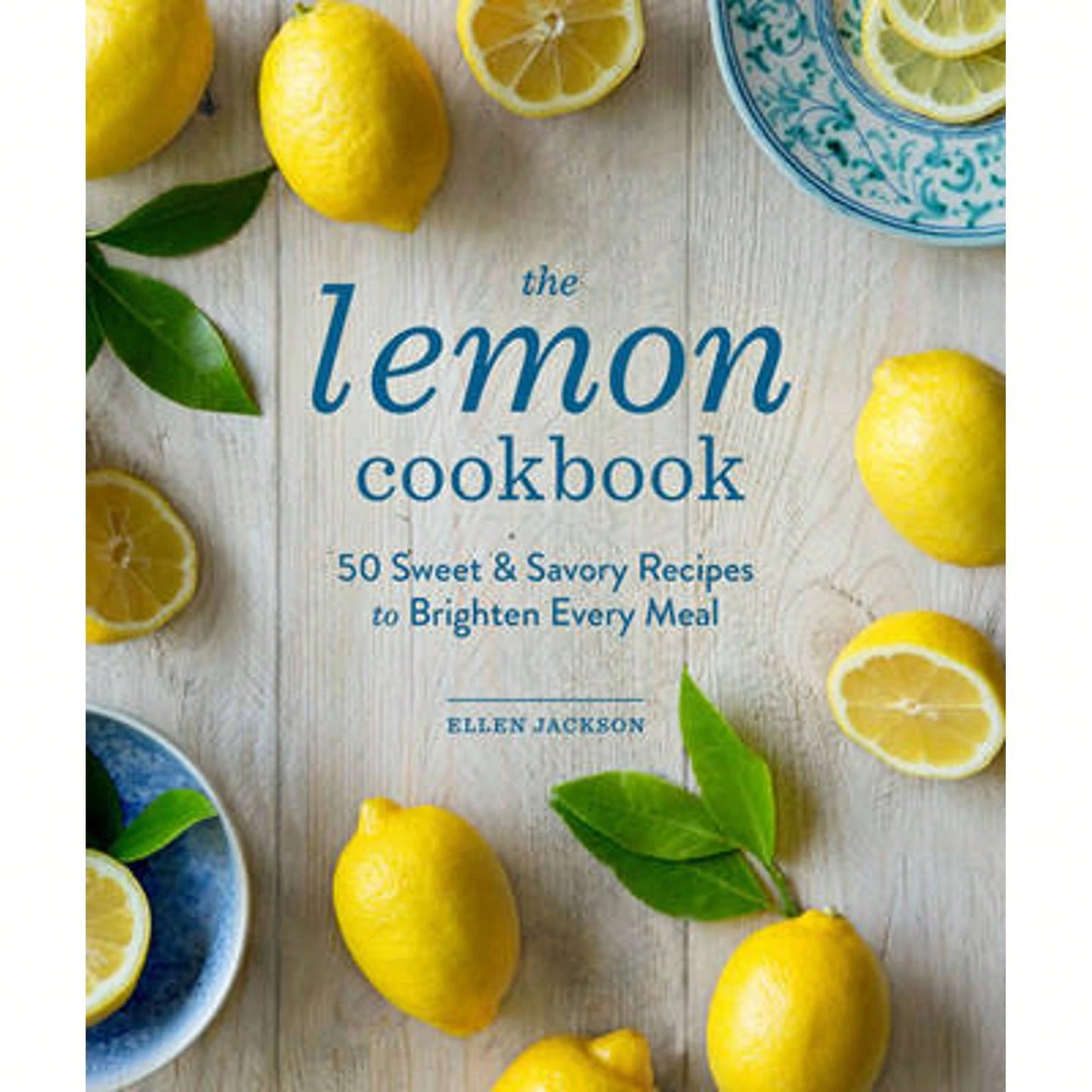 Pre-Owned The Lemon Cookbook: 50 Sweet & Savory Recipes To Brighten Every Meal (Hardcover) By Ellen Jackson