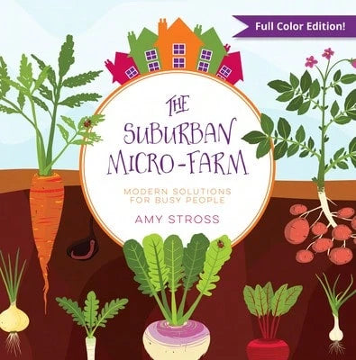 Pre-Owned The Suburban Micro-Farm: Modern Solutions For Busy People (Paperback) By Amy Stross