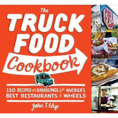 Pre-Owned The Truck Food Cookbook: 150 Recipes And Ramblings From America's Best Restaurants On (Paperback) By John T Edge