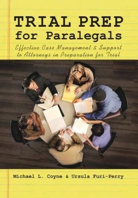 Pre-Owned Trial Prep For Paralegals: Effective Case Management And Support To Attorneys In (Paperback) By Michael L Coyne, Ursula Furi-Perry