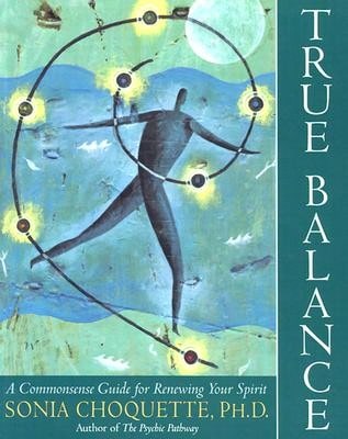 Pre-Owned True Balance: A Commonsense Guide For Renewing Your Spirit (Paperback) By Sonia Choquette