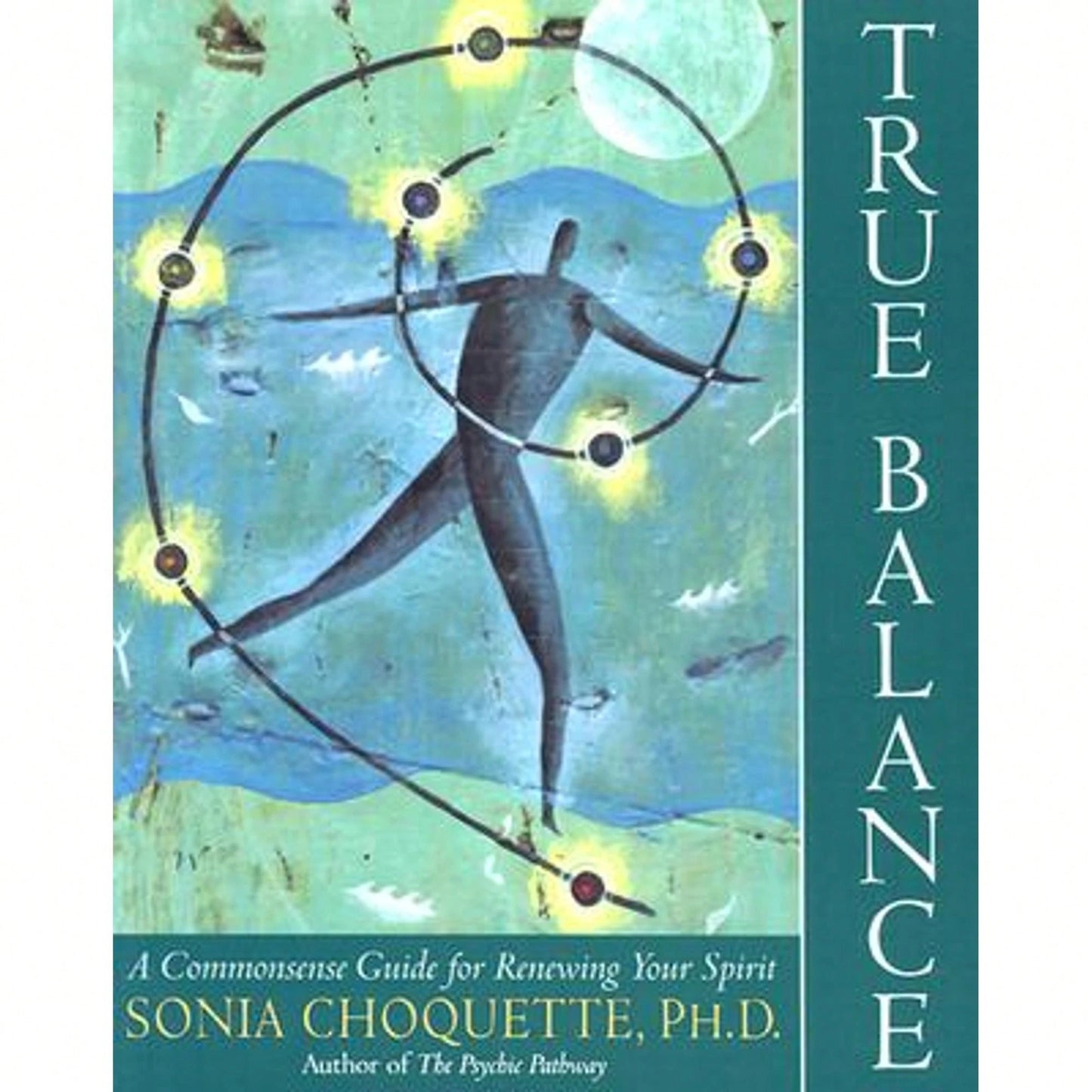 Pre-Owned True Balance: A Commonsense Guide For Renewing Your Spirit (Paperback) By Sonia Choquette