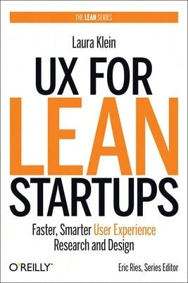 Pre-Owned UX For Lean Startups: Faster, Smarter User Experience Research And Design (Paperback) By Laura Klein