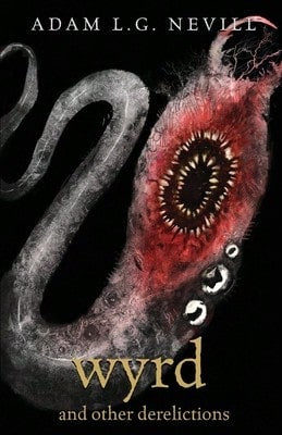 Pre-Owned Wyrd And Other Derelictions (Paperback) By Adam Nevill